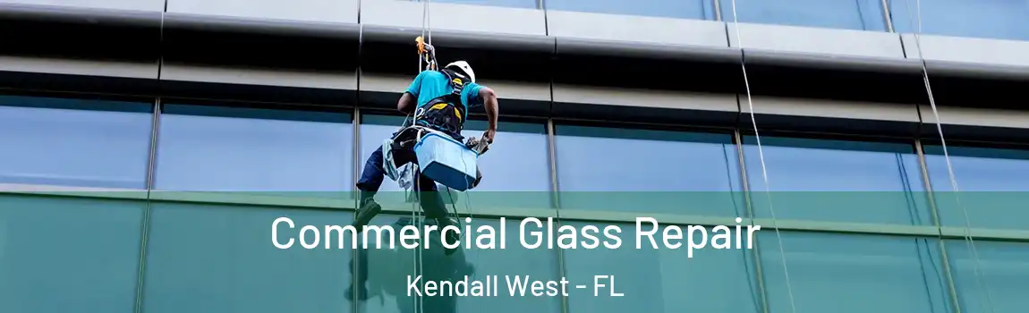  Commercial Glass Repair Kendall West - FL