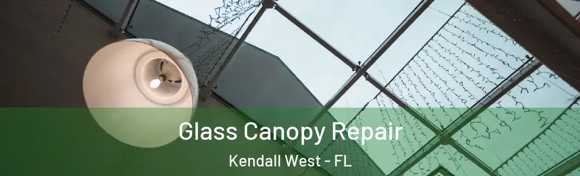 Glass Canopy Repair Kendall West - FL