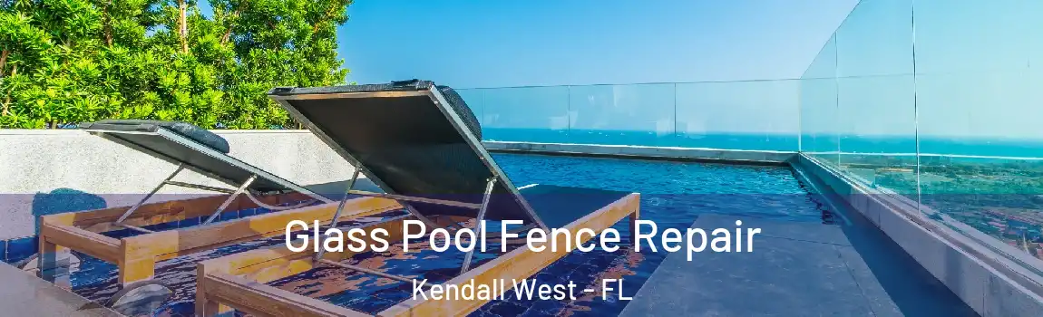  Glass Pool Fence Repair Kendall West - FL