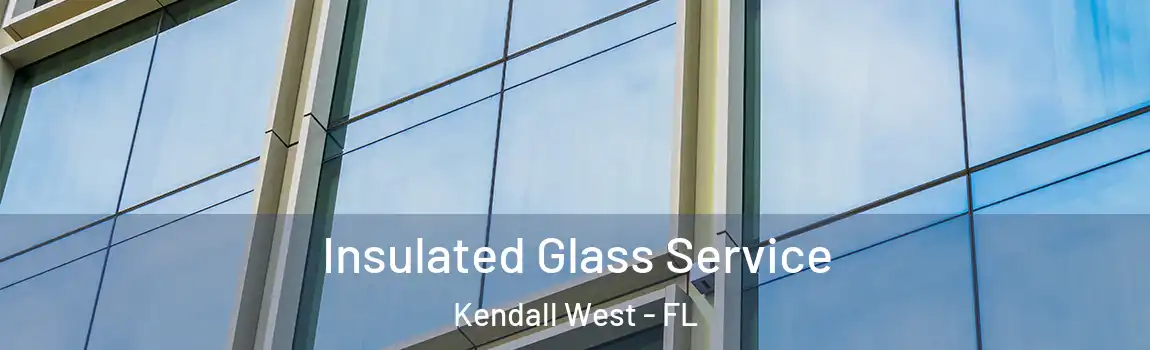 Insulated Glass Service Kendall West - FL