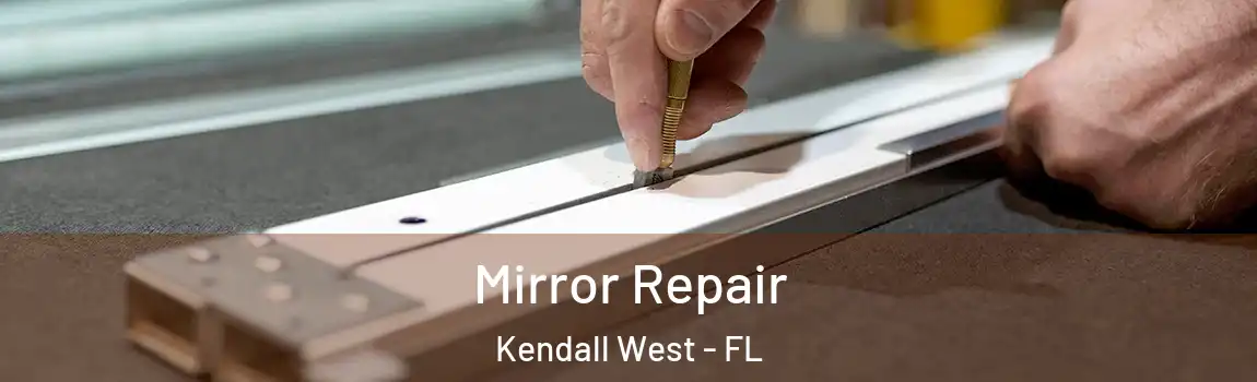  Mirror Repair Kendall West - FL
