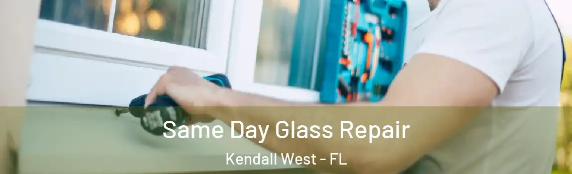Same Day Glass Repair Kendall West - FL