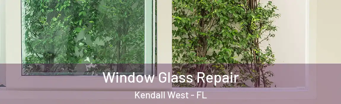  Window Glass Repair Kendall West - FL